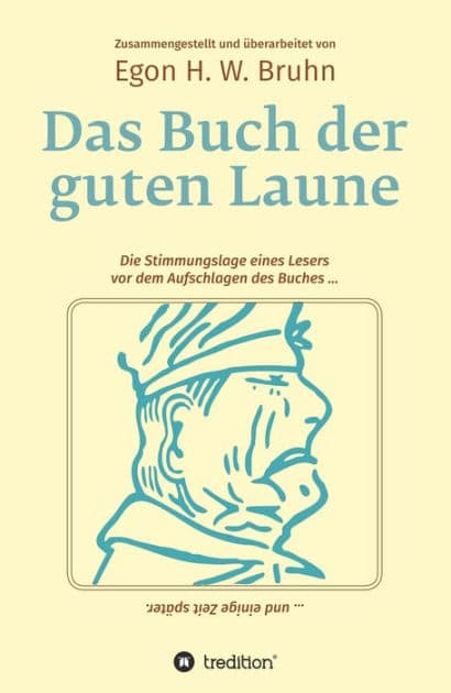 Das Buch der guten Laune: Rückkehr in eine vergangene Zukunft by Egon H. W. Bruhn