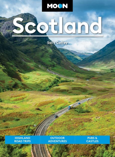 Moon Scotland: Highland Road Trips, Outdoor Adventures, Pubs & Castles by Sally Coffey
