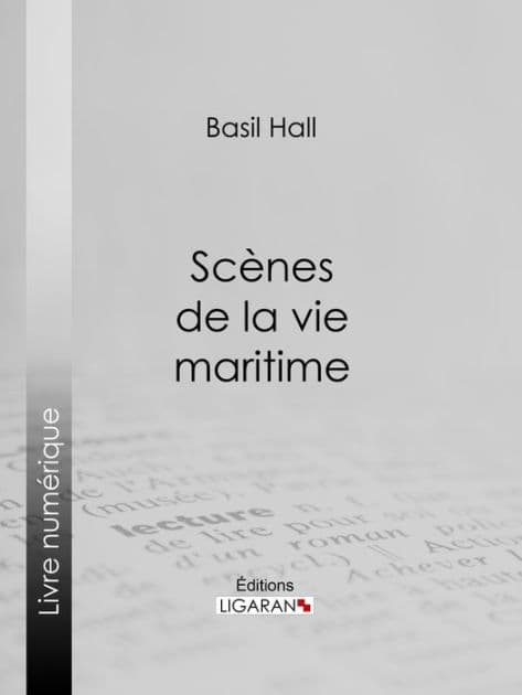 Scènes de la vie maritime by Basil Hall