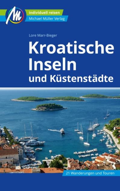 Kroatische Inseln und Küstenstädte Reiseführer Michael Müller Verlag: Individuell reisen mit vielen praktischen Tipps by Lore Marr-Bieger