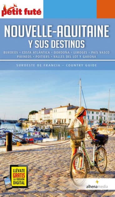 Nouvelle-Aquitaine y sus destinos: Burdeos, Costa Atlántica, Dordoña, Limoges, País Vasco, Pirineos, Poitiers, Valles del Lot y Garona by VVAA