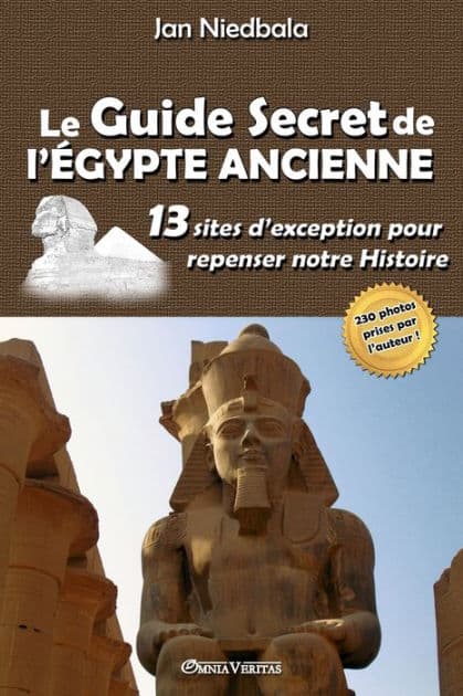 Le Guide Secret de l'Ã¯Â¿Â½gypte Ancienne: 13 sites d'exception pour repenser notre histoire by Jan Niedbala