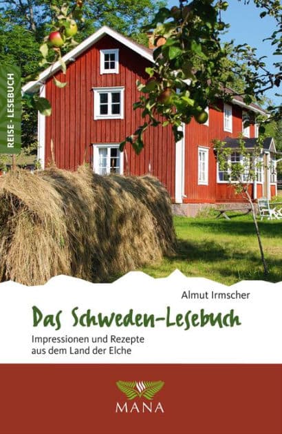 Das Schweden-Lesebuch: Impressionen und Rezepte aus dem Land der Elche by Almut Irmscher