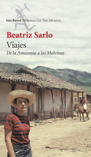 Viajes: De la Amazonia a las Malvinas by Beatríz Sarlo