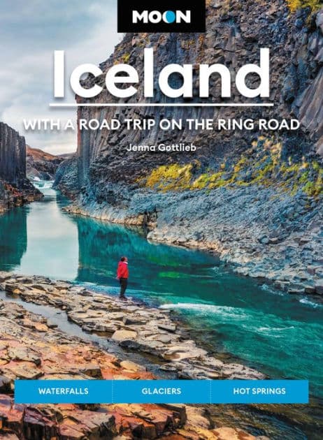 Moon Iceland: With a Road Trip on the Ring Road: Waterfalls, Glaciers & Hot Springs by Jenna Gottlieb