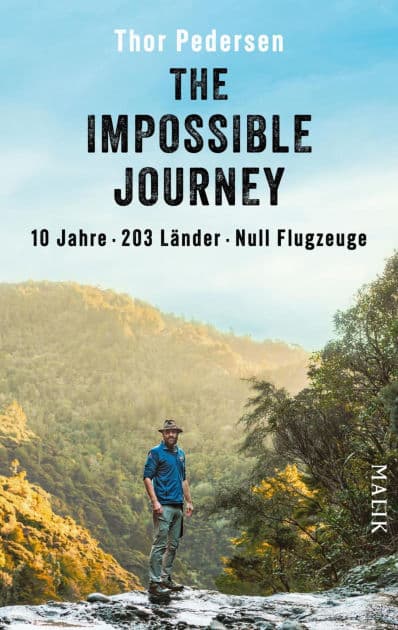 The Impossible Journey: 10 Jahre. 203 Länder. Null Flugzeuge Deutsche Ausgabe der abenteuerlichen Weltreise: ein Mann, eine Dekade und alle Länder der Welt by Thor Pedersen