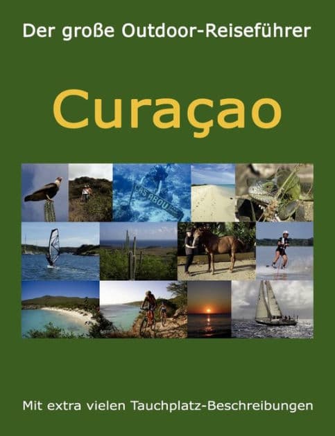 Der große Outdoor-Reiseführer Curacao: 2019-2020 by Elke Verheugen