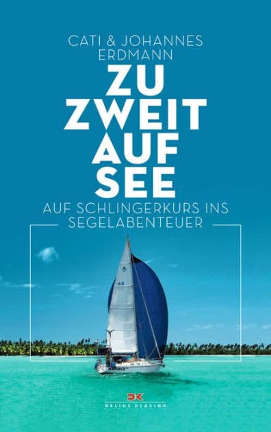 Zu zweit auf See: Auf Schlingerkurs ins Segelabenteuer by Johannes Erdmann