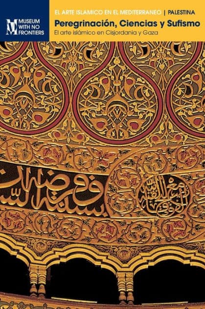 Peregrinación, Ciencias y Sufismo: El arte islámico en Cisjordania y Gaza by Mahmoud Hawari