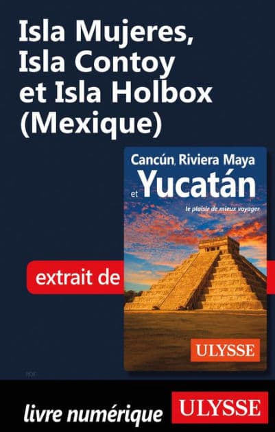 Isla Mujeres, Isla Contoy et?Isla?Holbox (Mexique) by Ouvrage Collectif