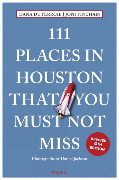 111 Places in Houston That You Must Not Miss by Dana DuTerroil