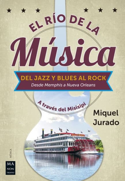 El Rï¿½o de la mï¿½sica: Del jazz y blues al rock (Desde Memphis a Nueva Orleans) by Miquel Jurado
