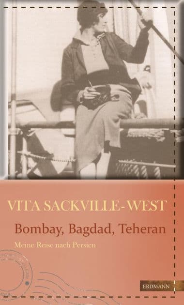 Bombay, Bagdad, Teheran: Meine Reise nach Persien by Vita Sackville-West