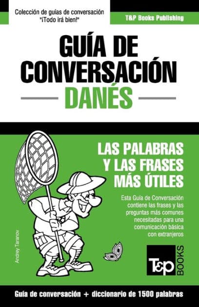 Guï¿½a de Conversaciï¿½n Espaï¿½ol-Danï¿½s y diccionario conciso de 1500 palabras by Andrey Taranov