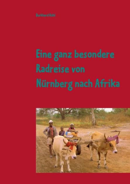 Eine Radreise von Nürnberg nach Afrika by Burkhard Rïhl