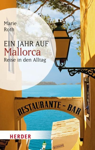 Ein Jahr auf Mallorca: Reise in den Alltag by Marie Roth