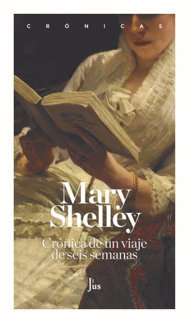 Crónica de un viaje de seis semanas: A través de Francia, Suiza, Alemania y Holanda by Mary Shelley