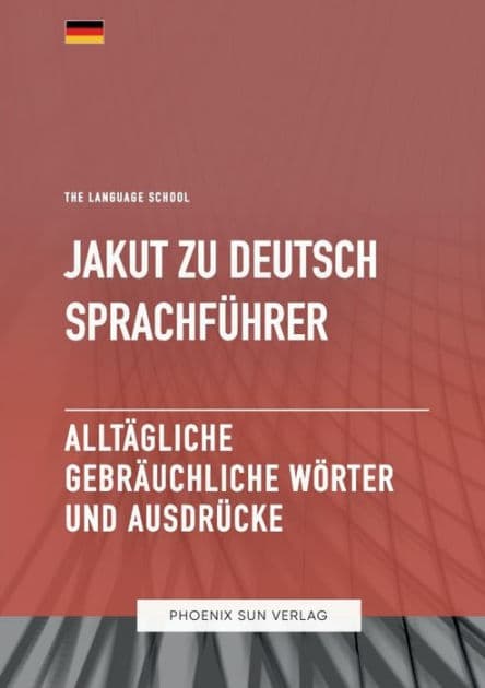 Jakut Zu Deutsch Sprachfï¿½hrer - Alltï¿½gliche gebrï¿½uchliche Wï¿½rter und Ausdrï¿½cke by Ps Publishing