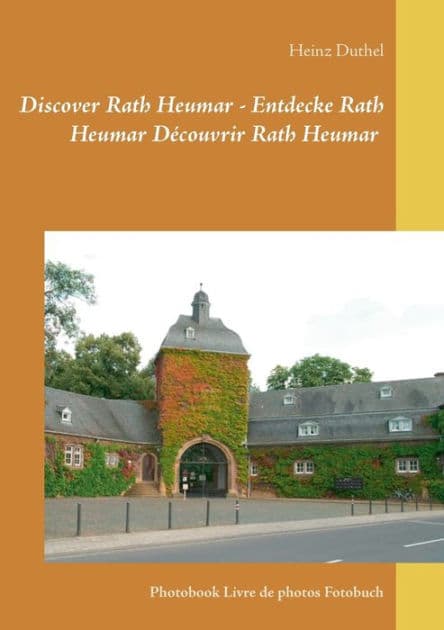 Discover Rath Heumar - Entdecke Rath Heumar Dï¿½couvrir Rath Heumar: Photobook Livre de photos Fotobuch by Heinz Duthel
