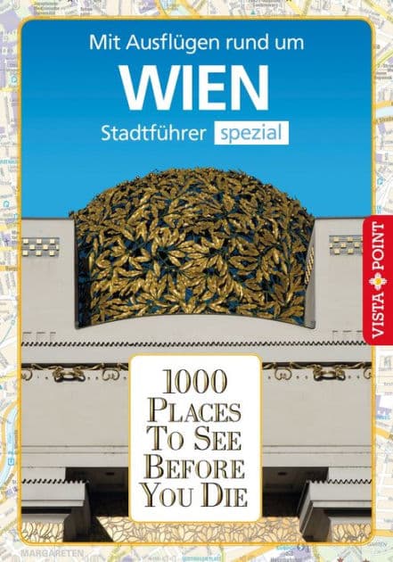 1000 Places To See Before You Die Stadtführer Wien: Stadtführer Wien spezial by Roland Mischke