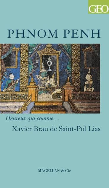 Phnom Penh: Récit d'un diplomate passionné by Xavier Brau de Saint-Pol Lias