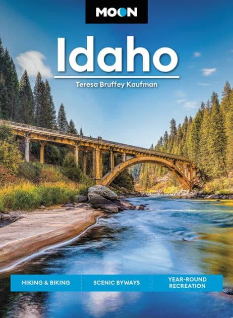 Moon Idaho: Hiking & Biking, Scenic Byways, Year-Round Recreation by Teresa Bruffey Kaufman