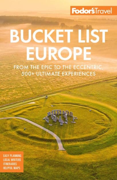 Fodor's Bucket List Europe: From the Epic to the Eccentric, 500+ Ultimate Experiences by Fodor's Travel Publications