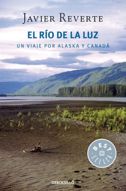El río de la luz: Un viaje por Alaska y Canadá by Javier Reverte