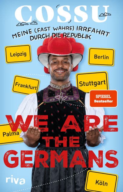 We are the Germans: Meine (fast wahre) Irrfahrt durch die Republik Ein fantastischer Roadtrip durch unser buntes Heimatland vom bekannten Schwarzwälder Comedian by Cossu