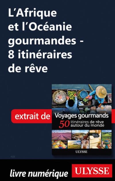 L'Afrique et l'Océanie gourmandes - 8 itinéraires de rêve by Ouvrage Collectif