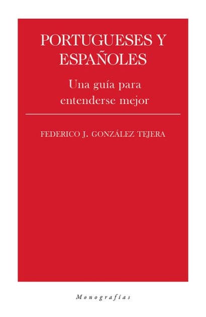 Portugueses y españoles: Una guía para entenderse mejor by Federico J. González Tejera