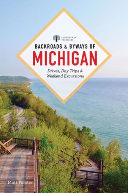 Backroads & Byways of Michigan by Matt Forster