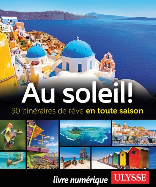 Au soleil! 50 itinéraires de rêve en toute saison by Ouvrage Collectif