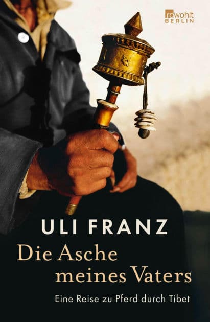 Die Asche meines Vaters: Eine Reise zu Pferd durch Tibet by Uli Franz