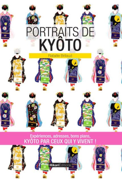 Portraits de Kyôto: Kyôto par ceux qui y vivent ! by Rafaële Brillaud