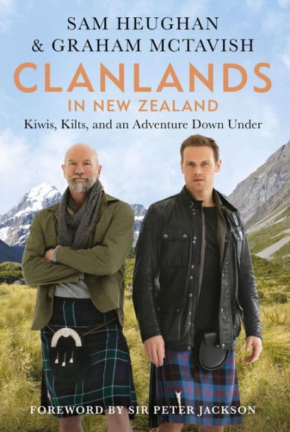 Clanlands in New Zealand: Kiwis, Kilts, and an Adventure Down Under by Sam Heughan