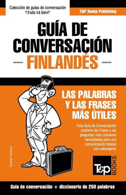 Guï¿½a de Conversaciï¿½n Espaï¿½ol-Finlandï¿½s y mini diccionario de 250 palabras by Andrey Taranov