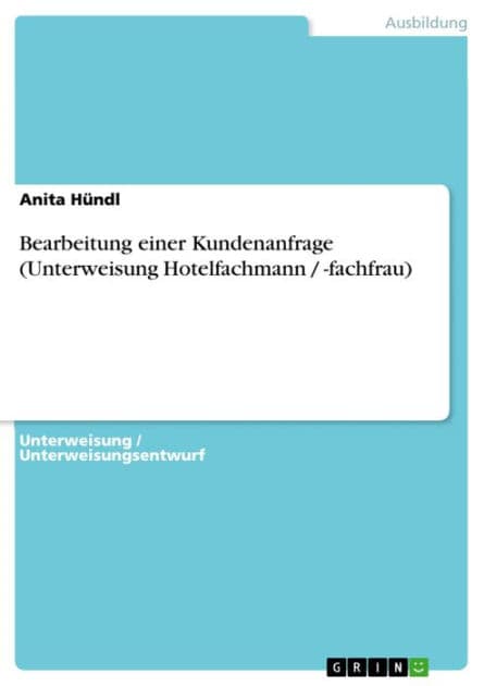 Bearbeitung einer Kundenanfrage (Unterweisung Hotelfachmann / -fachfrau) by Anita Hündl