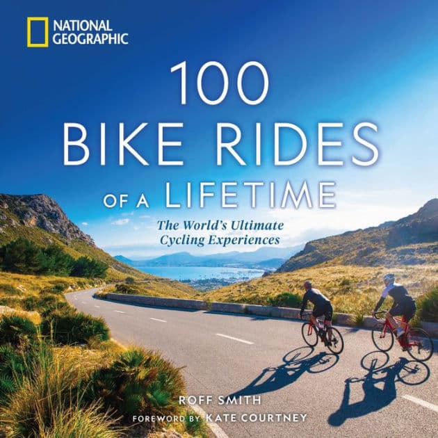 100 Bike Rides of a Lifetime: The World's Ultimate Cycling Experiences by Roff Smith