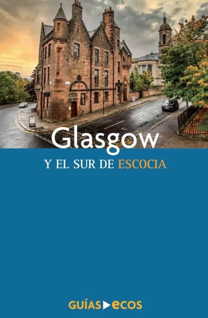 Glasgow y el sur de Escocia by Ecos Travel Books