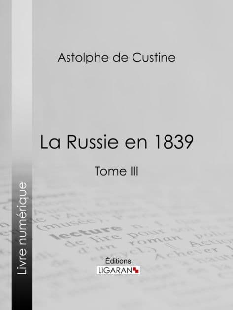 La Russie en 1839: Tome III by Astolphe de Custine