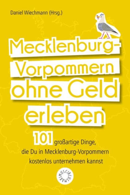 Mecklenburg-Vorpommern ohne Geld erleben: 101 großartige Dinge, die Du in Mecklenburg-Vorpommern kostenlos unternehmen kannst by Jana Lösch