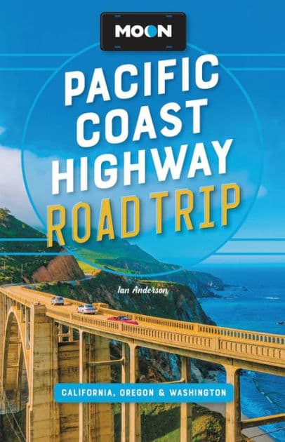 Moon Pacific Coast Highway Road Trip: California, Oregon & Washington by Ian Anderson