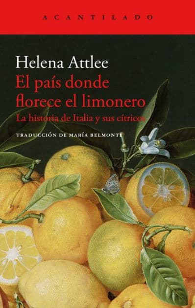El país donde florece el limonero: La historia de Italia y sus cítricos by Helena Attlee