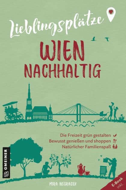Lieblingsplätze Wien nachhaltig: Aktual. Nachauflage 2022 by Mira Nograsek