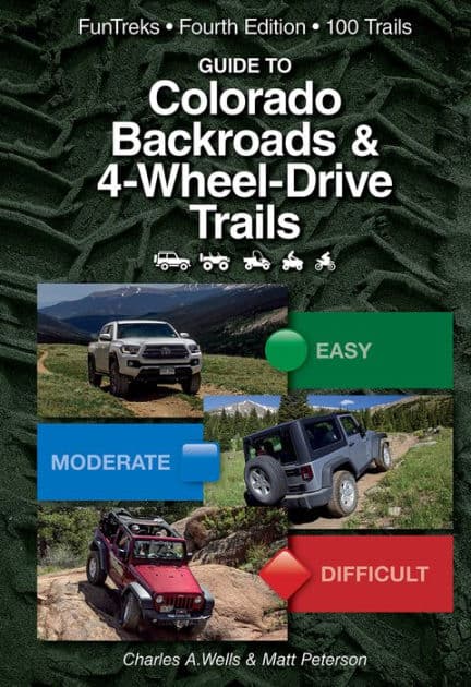 Guide to Colorado Backroads & 4-Wheel-Drive Trails, 4th Edition by Charles A. Wells