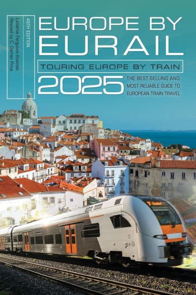 Europe by Eurail 2025: Touring Europe by Train by LaVerne Ferguson-Kosinski