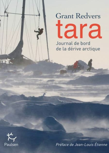 Tara, journal de bord de la dérive arctique by Grant Redvers