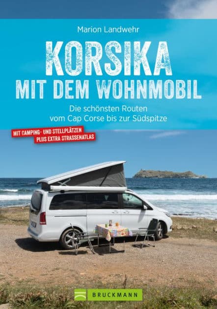 Korsika mit dem Wohnmobil: Die schönsten Routen vom Cap Corse bis zur Südspitze by Marion Landwehr