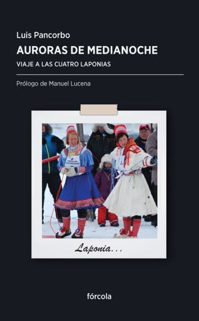 Auroras de medianoche: Viaje a las cuatro Laponias by Luis Pancorbo